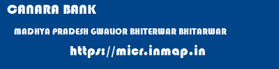 CANARA BANK  MADHYA PRADESH GWALIOR BHITERWAR BHITARWAR  micr code